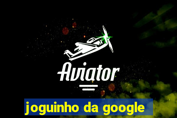 joguinho da google